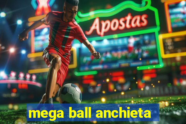 mega ball anchieta